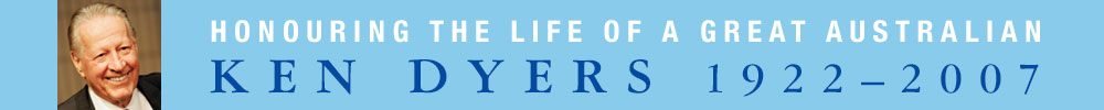 Honouring the life of a great Australian — Ken Dyers 1922-2007